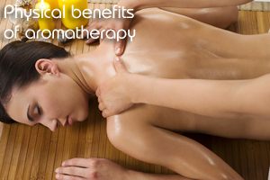 Physical benefits of aromatherapy